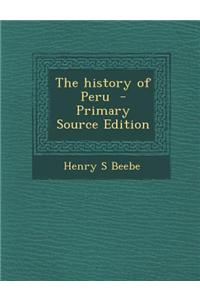 The History of Peru - Primary Source Edition