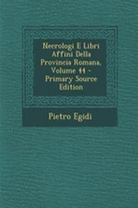 Necrologi E Libri Affini Della Provincia Romana, Volume 44 - Primary Source Edition