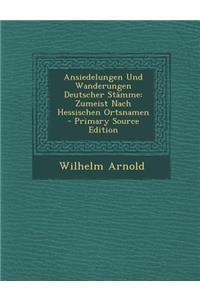 Ansiedelungen Und Wanderungen Deutscher Stamme