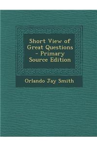 Short View of Great Questions