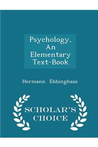 Psychology, an Elementary Text-Book - Scholar's Choice Edition