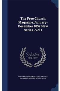 The Free Church Magazine.January-December 1852.New Series.-Vol.I