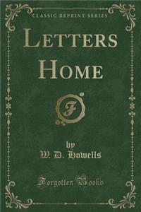Letters Home (Classic Reprint)
