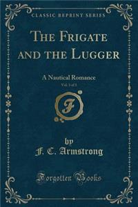 The Frigate and the Lugger, Vol. 3 of 3