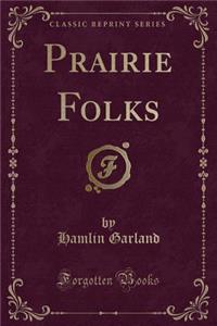 Prairie Folks (Classic Reprint)