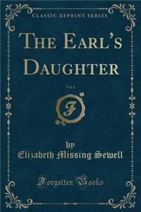 The Earl's Daughter, Vol. 1 (Classic Reprint)