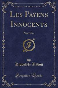 Les Payens Innocents: Nouvelles (Classic Reprint)