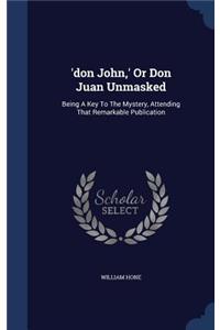 'don John, ' Or Don Juan Unmasked