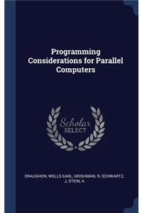Programming Considerations for Parallel Computers