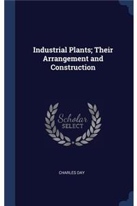 Industrial Plants; Their Arrangement and Construction