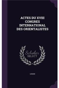 Actes Du XVIII Congres International Des Orientalistes