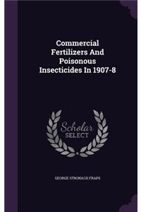 Commercial Fertilizers and Poisonous Insecticides in 1907-8