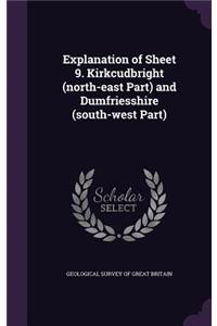 Explanation of Sheet 9. Kirkcudbright (north-east Part) and Dumfriesshire (south-west Part)