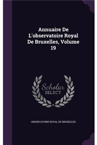 Annuaire De L'observatoire Royal De Bruxelles, Volume 19