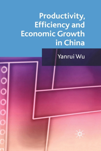 Productivity, Efficiency and Economic Growth in China