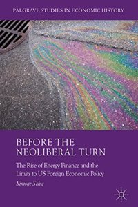 Before the Neoliberal Turn: The Rise of Energy Finance and the Limits to Us Foreign Economic Policy
