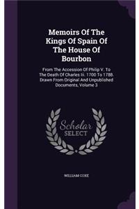 Memoirs Of The Kings Of Spain Of The House Of Bourbon