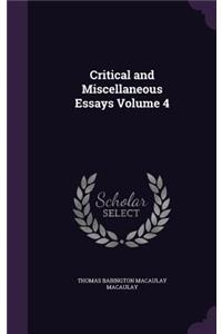 Critical and Miscellaneous Essays Volume 4