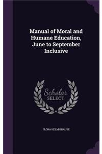 Manual of Moral and Humane Education, June to September Inclusive