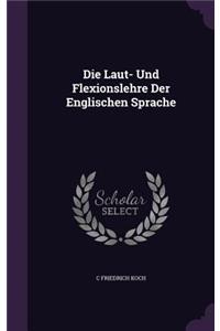 Die Laut- Und Flexionslehre Der Englischen Sprache