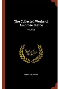 The Collected Works of Ambrose Bierce; Volume 8