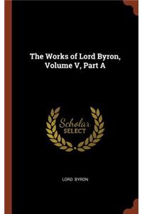 Works of Lord Byron, Volume V, Part A