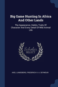 Big Game Hunting In Africa And Other Lands