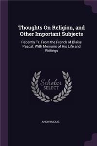 Thoughts On Religion, and Other Important Subjects