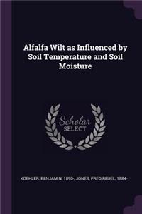 Alfalfa Wilt as Influenced by Soil Temperature and Soil Moisture