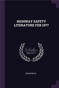 Highway Safety Literature Feb 1977