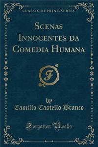 Scenas Innocentes Da Comedia Humana (Classic Reprint)