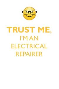Trust Me, I'm an Electrical Repairer Affirmations Workbook Positive Affirmations Workbook. Includes: Mentoring Questions, Guidance, Supporting You.