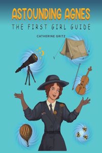 Astounding Agnes, The First Girl Guide