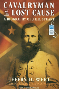 Cavalryman of the Lost Cause: A Biography of J.E.B. Stuart