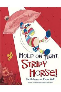 Hold on Tight, Stripy Horse!