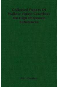 Collected Papers of Wallace Hume Carothers on High Polymeric Substances