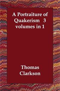 A Portraiture of Quakerism 3 volumes in 1