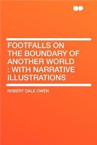 Footfalls on the Boundary of Another World: With Narrative Illustrations