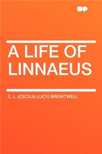 A Life of Linnaeus