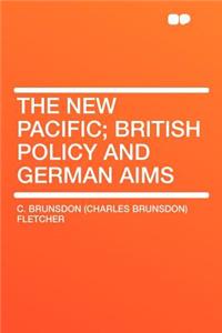 The New Pacific; British Policy and German Aims