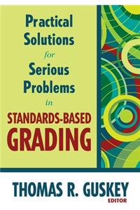 Practical Solutions for Serious Problems in Standards-Based Grading