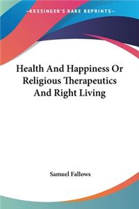 Health And Happiness Or Religious Therapeutics And Right Living