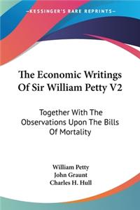 Economic Writings Of Sir William Petty V2
