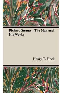 Richard Strauss - The Man and His Works