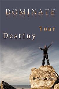 Dominate Your Destiny