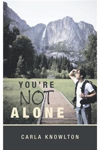 You're Not Alone