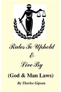 Rules to Uphold & Live by