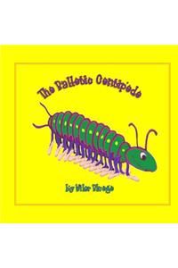 Balletic Centipede