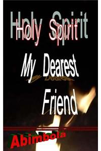 Holy Spirit, My Dearest Friend