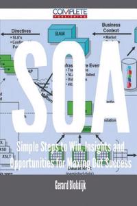 Soa - Simple Steps to Win, Insights and Opportunities for Maxing Out Success